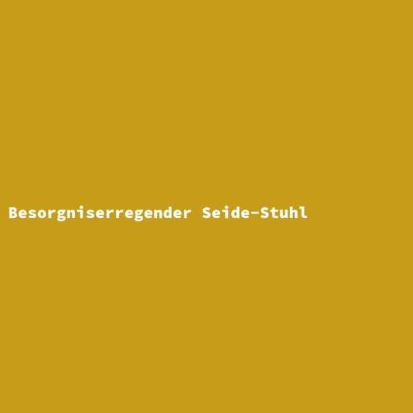 Besorgniserregender Seide-Stuhl