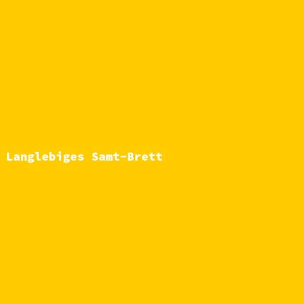 Langlebiges Samt-Brett