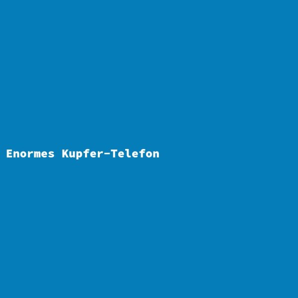 Enormes Kupfer-Telefon